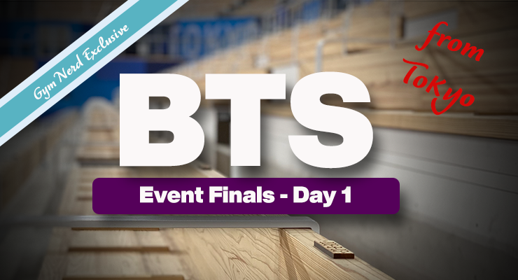 Behind The Scenes: Tokyo Olympics Event Finals Day One: Men’s FX and PH Women’s VT and Bars