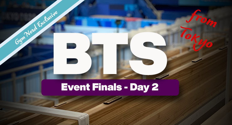 Behind The Scenes Event Finals Day Two: Women’s FX, Men’s VT and Rings