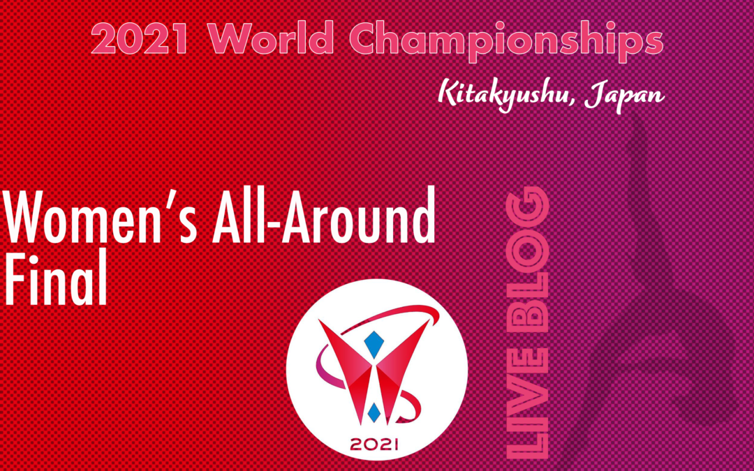 Live Blog: 2021 World Championships, Women’s All-Around Finals