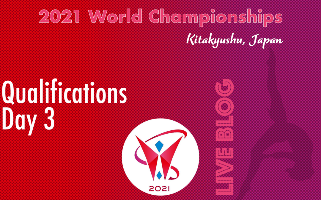 Live Blog: 2021 World Championships, Qualifications – Day 3